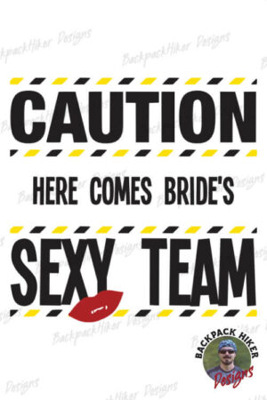 Bachelorette party t-shirt - Caution - here comes brides sexy team