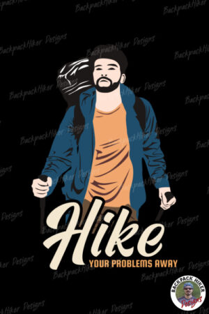 Cool hiking t-shirt - Hike your problems away B