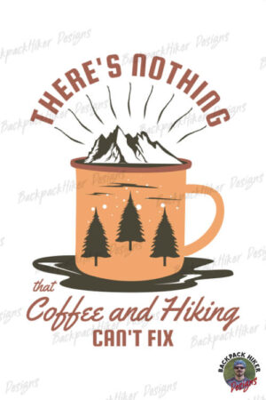 Cool camping t-shirt - There is nothing that coffee and hiking cant fix