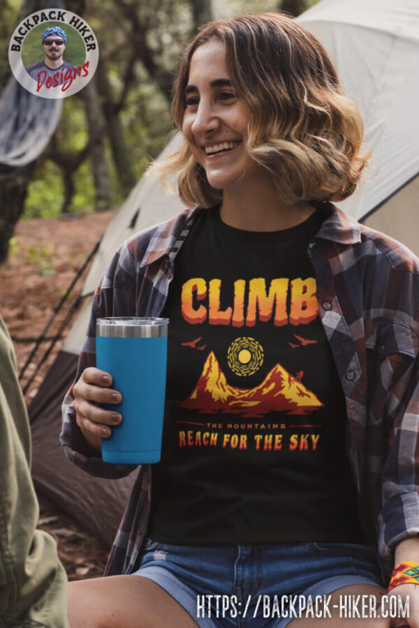 Outdoor activities t-shirt - Climb the mountains reach for the sky