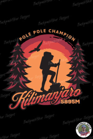 Kilimanjaro - Pole pole champion - Hiking Kilimanjaro T-Shirt