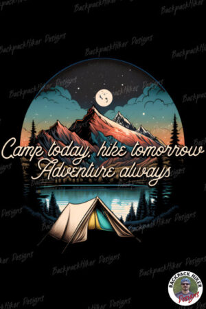 Tricou pentru camping -Camp today hike tomorrow adventure always