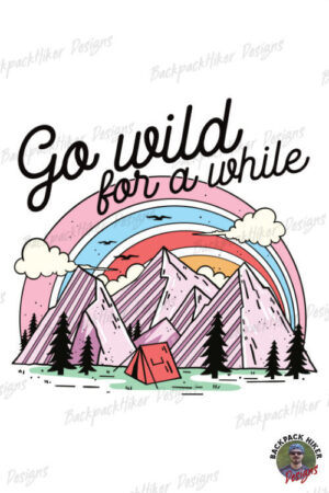 Tricou pentru aventurieri - Go wild for a while